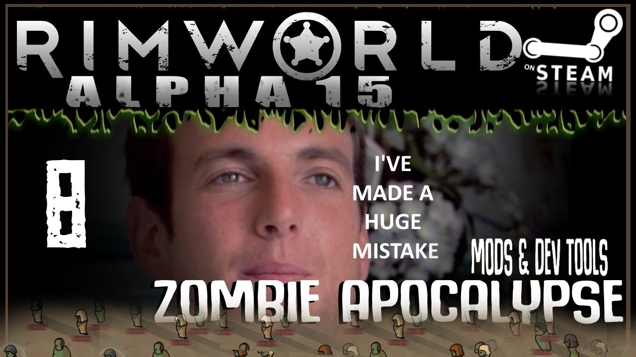 RIMWORLD: Zombie Apocalypse 08 - Explode on Death? WHY!? (Alpha 15 + Mods & Dev Tools)