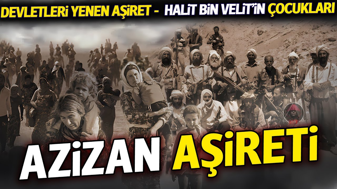 Azizen Aşireti Hakkında Bilinmeyenler #kimdir