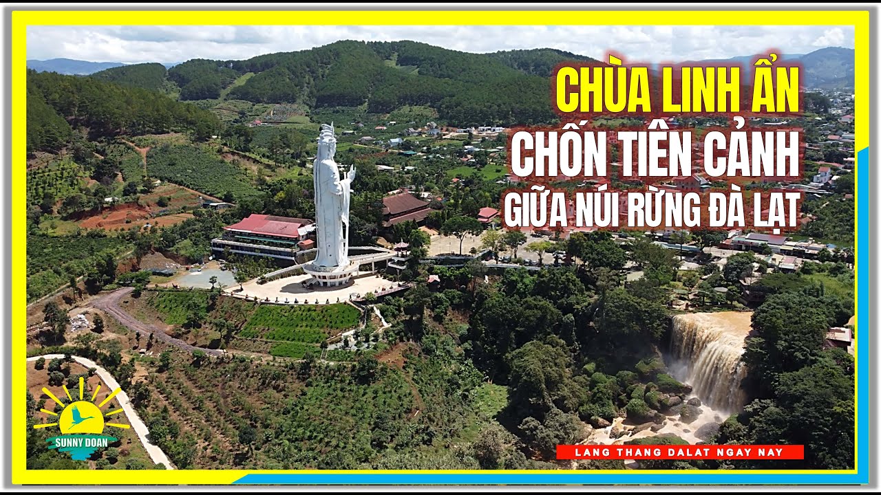 CHÙA LINH ẨN | Chốn Tiên Cảnh Giữa Núi Rừng Đà Lạt | Thác Voi Đà Lạt Ngày Nay