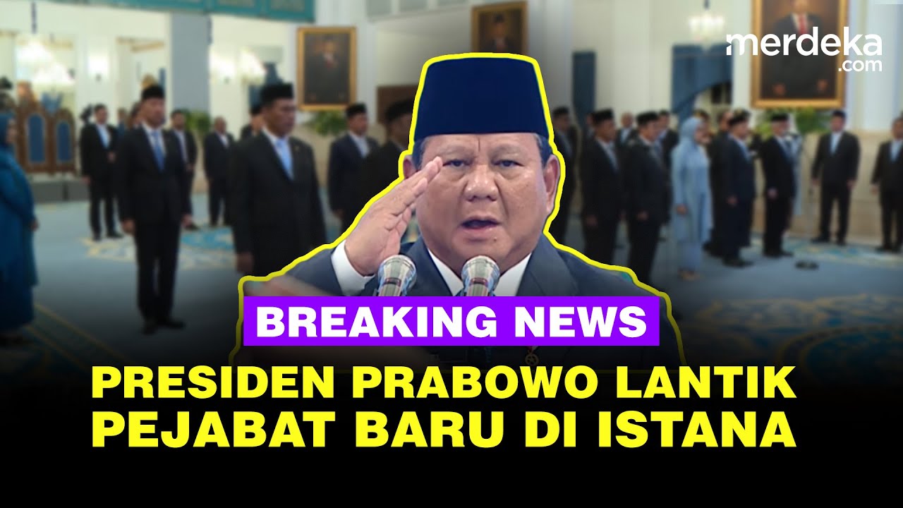 🔴 LIVE - Presiden Prabowo Melantik Pejabat Baru di Istana