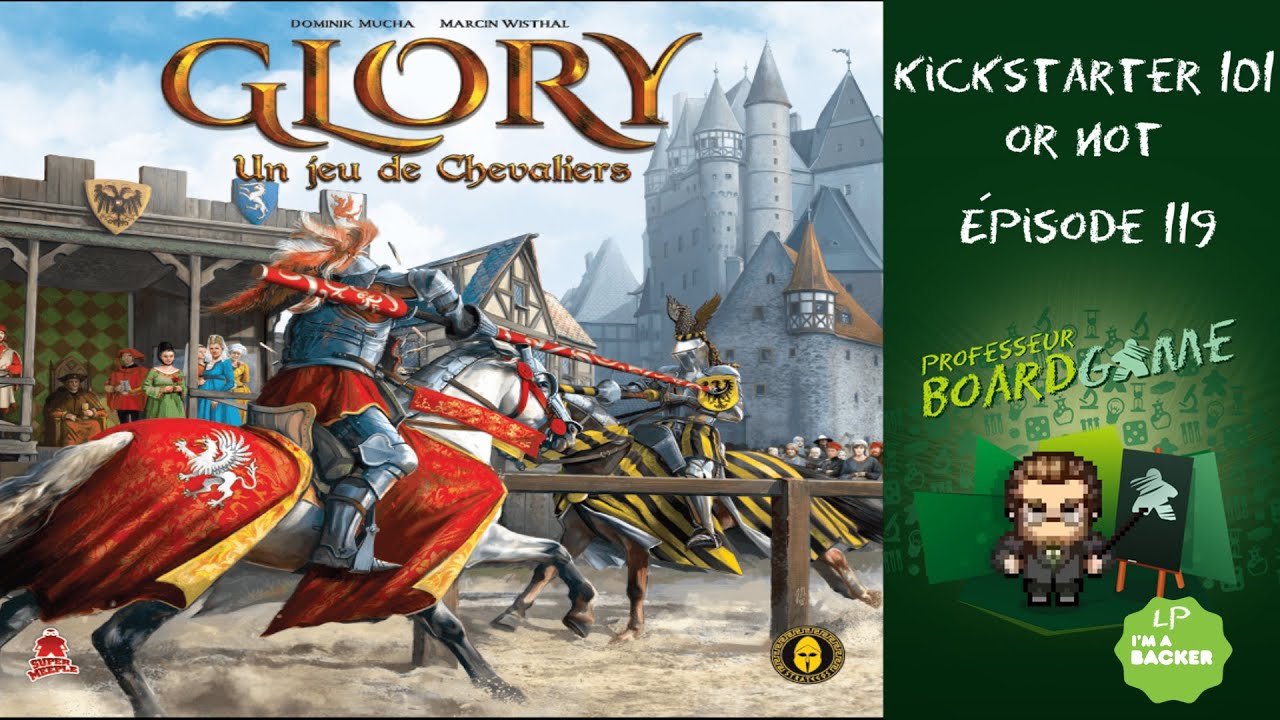 Kickstarter 101 or Not (EP119) Glory: Un jeu de Chevaliers - Règles et critique