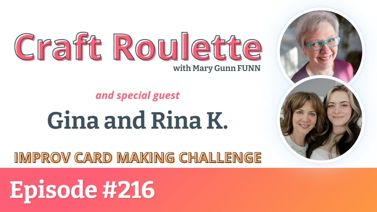 Craft Roulette Episode #216 featuring Gina & Rina K. (@GinaKDesigns-StampTV)