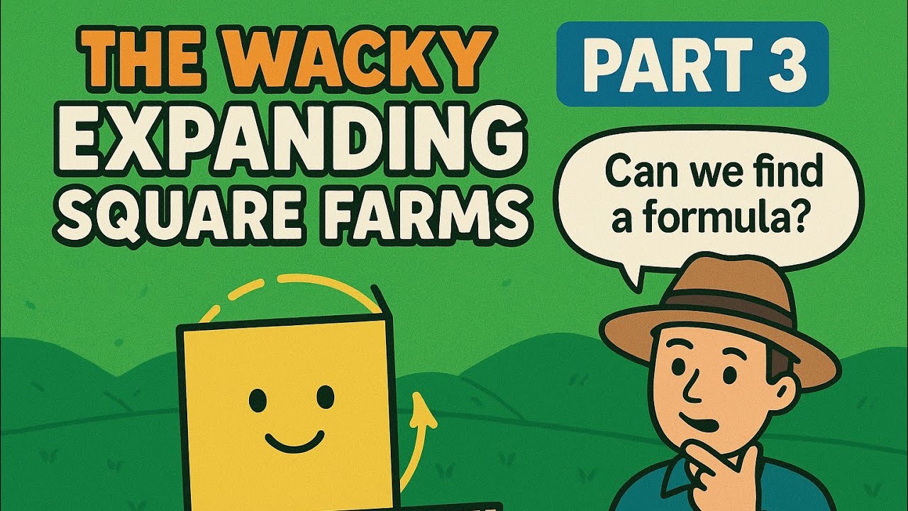 The Wacky Expanding Square Farms , Part 3