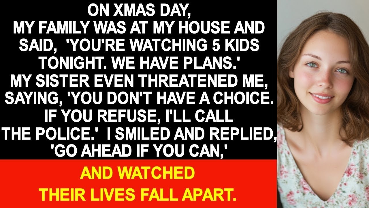On Xmas Day, my family was at my house and said, 'You're watching 5 kids tonight. We have plans'...