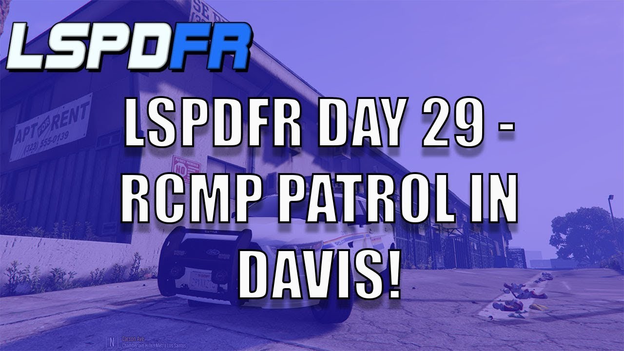 LSPDFR 0.3.1 Day 29 - RCMP Patrol in Davis!