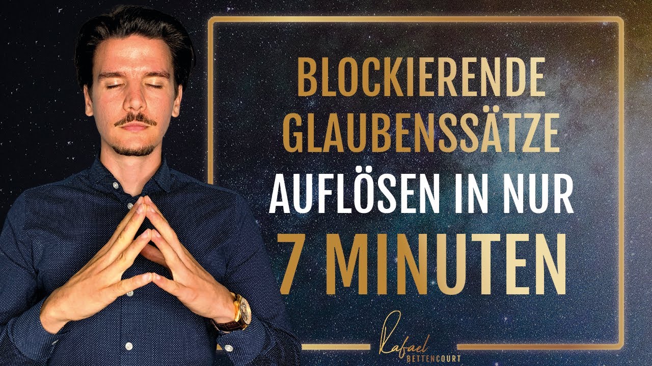 Blockierende Glaubenssätze auflösen in nur 7 Minuten