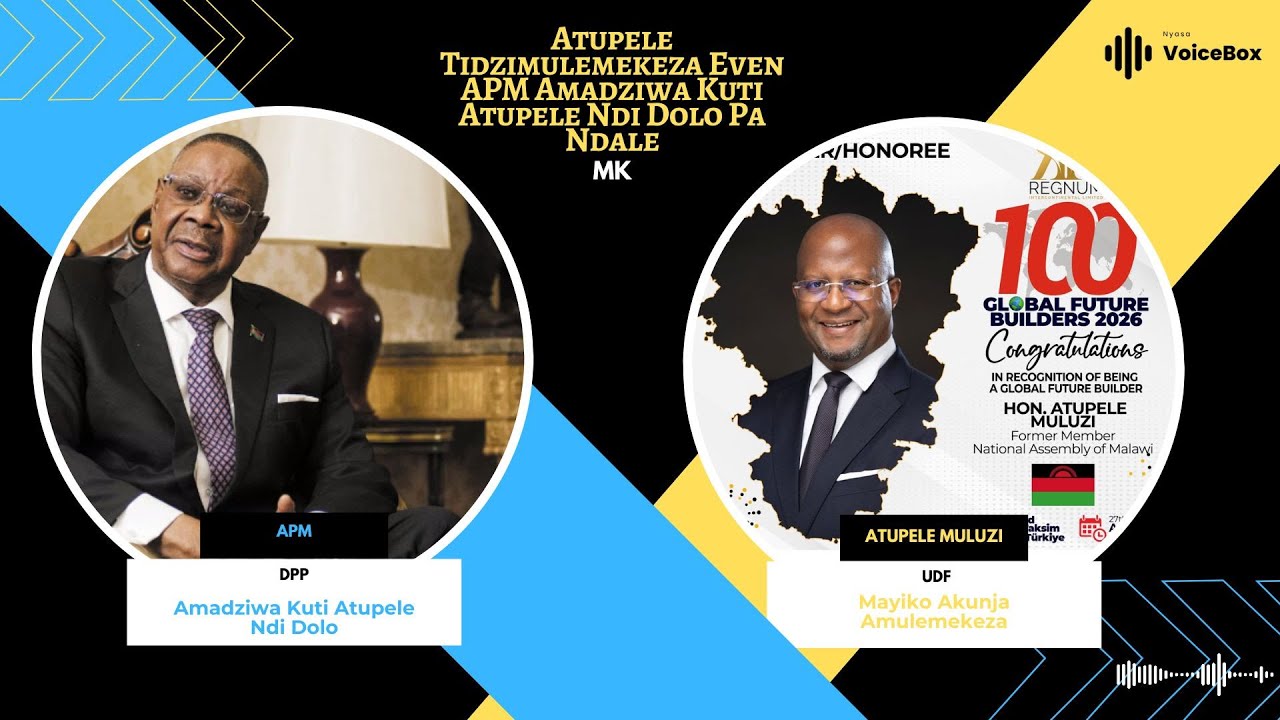 Atupele Tidzimulemekeza Even APM Amadziwa Kuti Atupele Ndi Dolo Pa Ndale   MK
