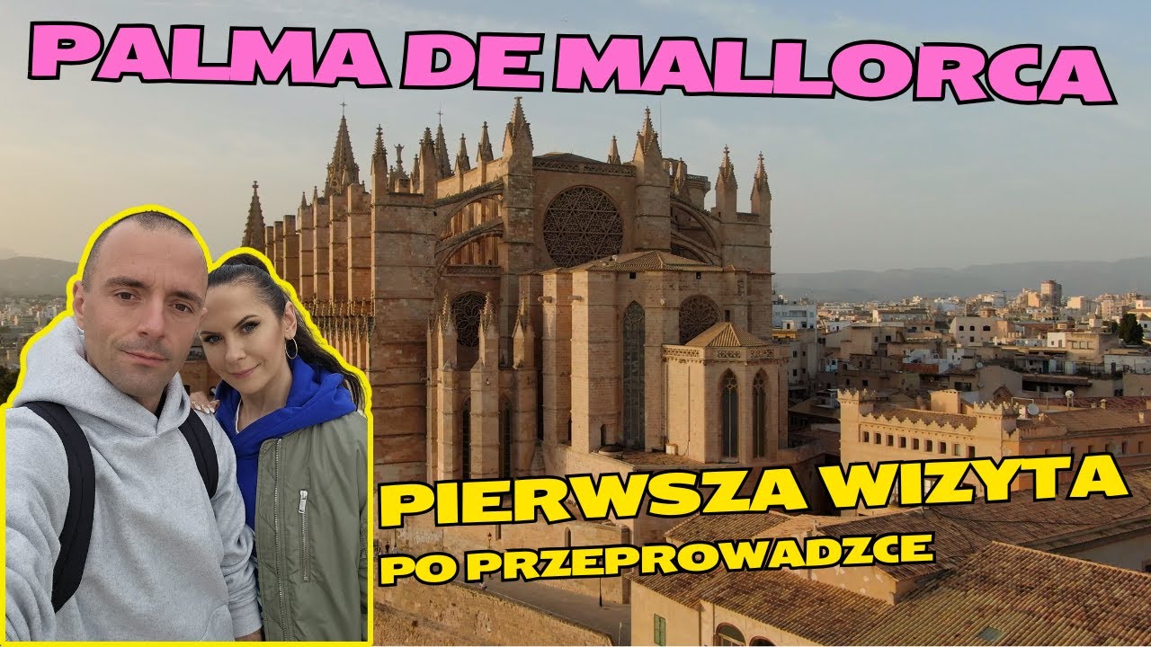 Palma de Mallorca 2025, czy coś się zmieniło? Sprawdźmy! Pierwsza wizyta po przeprowadzce