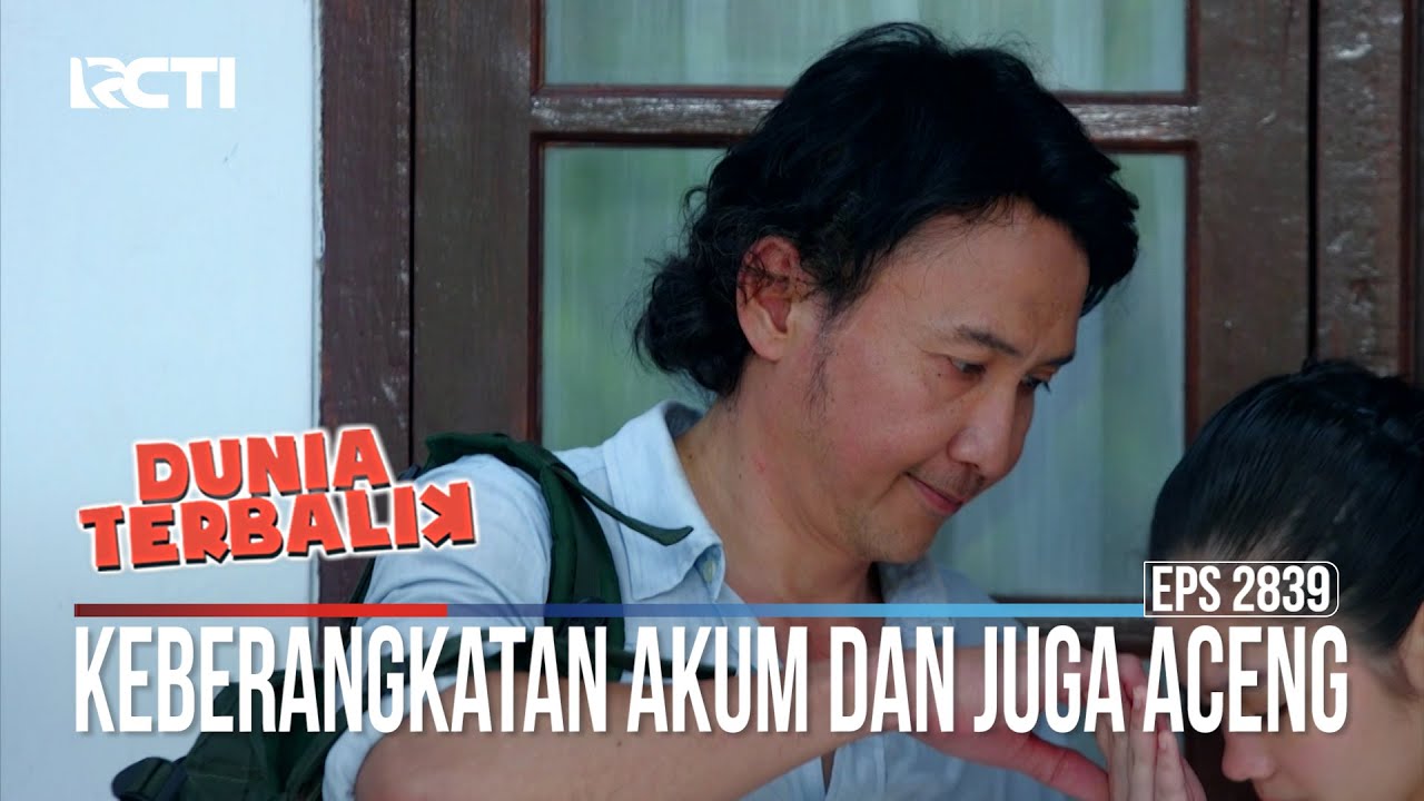 Keberangkatan Akum Dan Juga Aceng - Dunia Terbalik