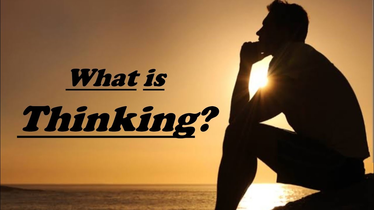 What is Thinking | Types | Examples