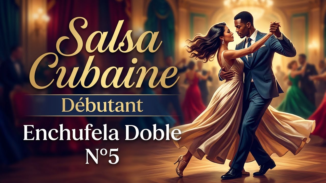 Salsa Cubaine - Débutant - Enchufela Doble - N°5