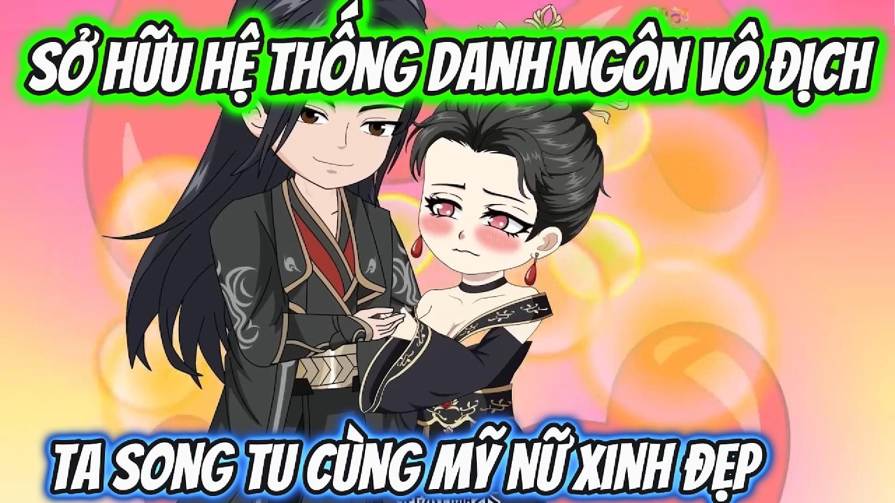 Sở Hữu Hệ Thống Danh Ngôn Vô Địch Ta Song Tu Cùng Mỹ Nữ Xinh Đẹp | Hóa Truyện Tranh