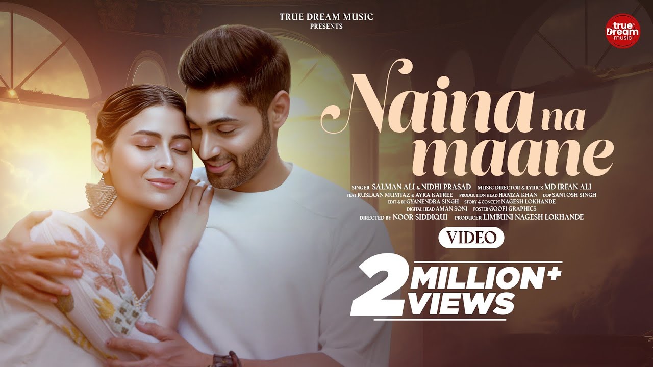 Naina Na Maane - Full Video Song | Salman Ali & Nidhi Prasad | Md Irfan Ali  | New Hindi Song 2025