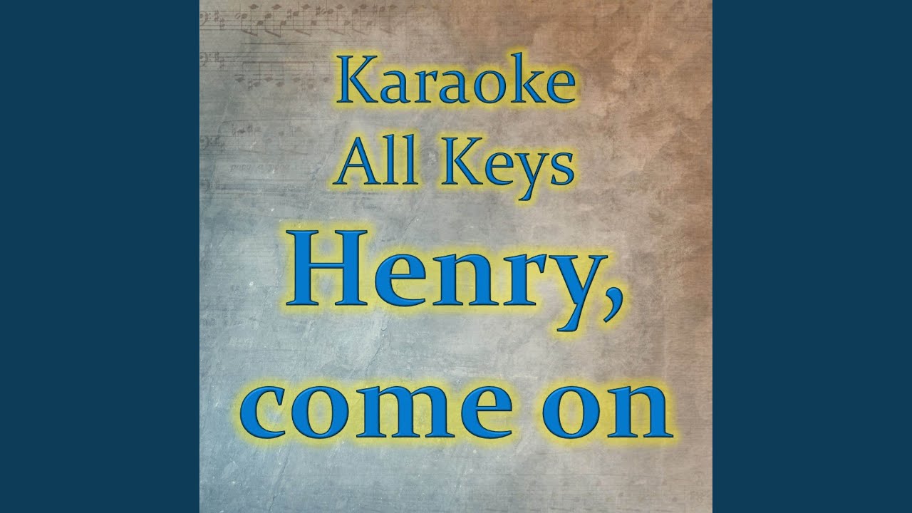 Henry, come on (Karaoke Version)