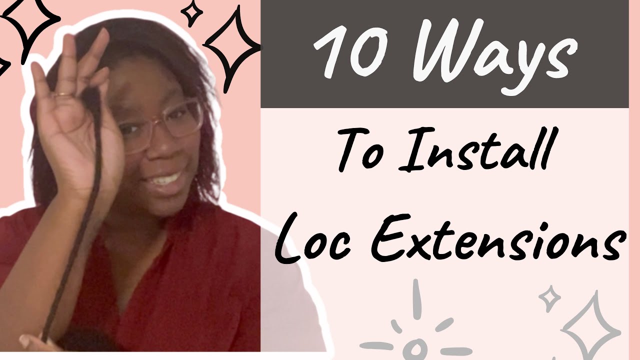 10 Ways To Install Loc Extensions | Using Exyhair