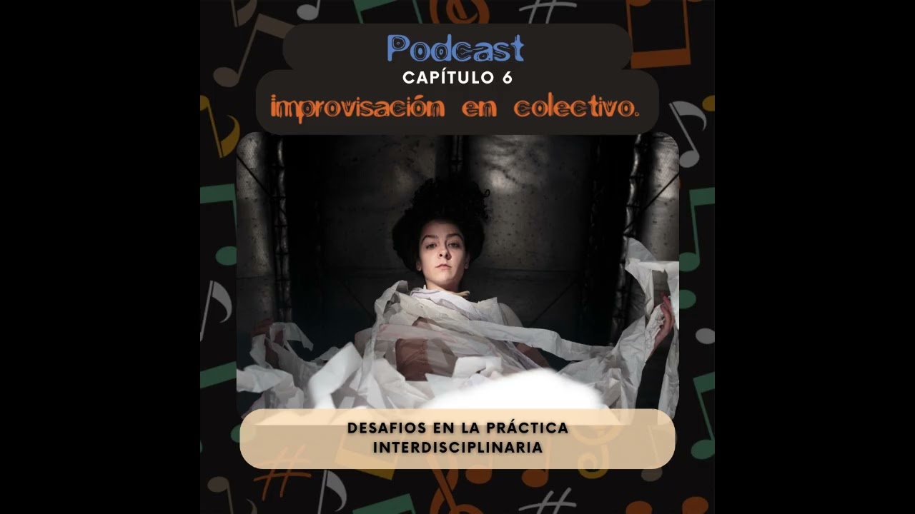 Podcast Cuerpos multifónicos 6 # Creación en colectivo: Desafíos en la práctica interdisciplinaria