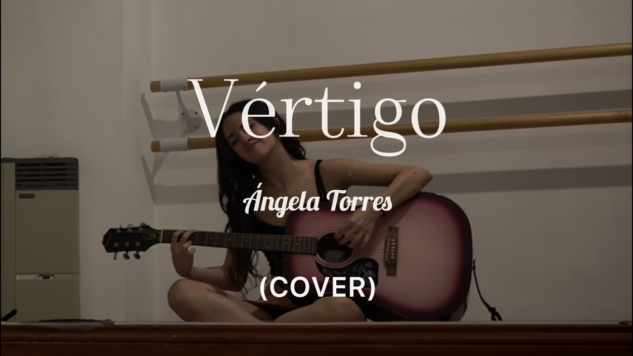 VÉRTIGO - ÁNGELA TORRES (COVER)