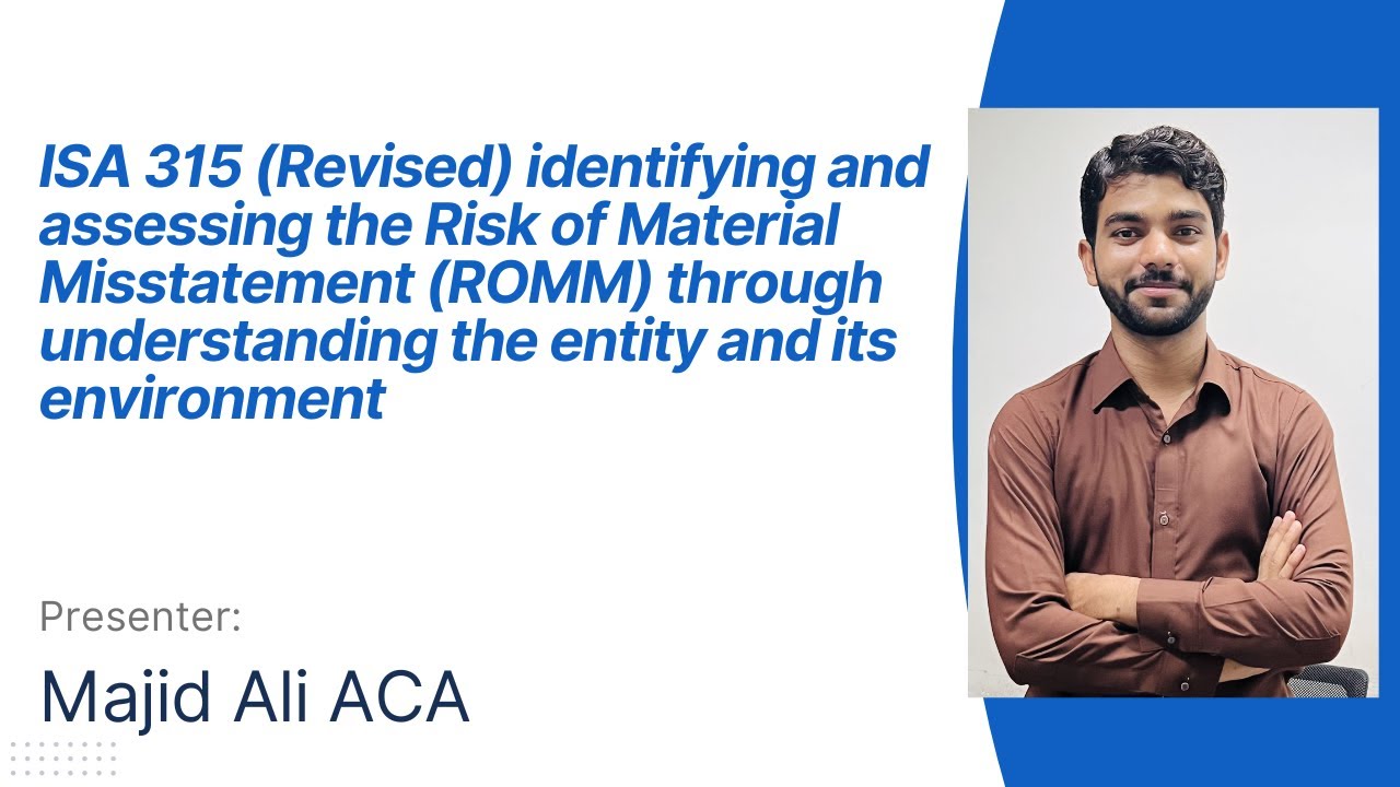 ISA 315 (Revised) Identifying and Assessing the ROMM through understanding of entity and its envir.