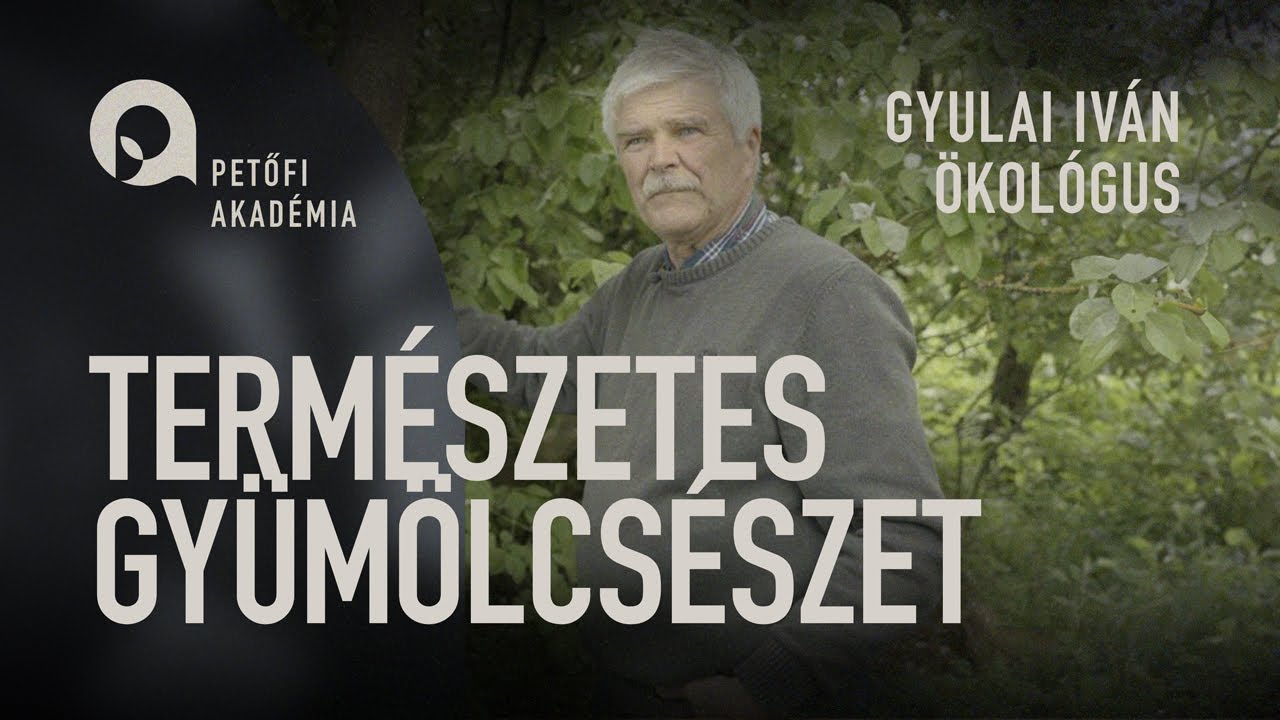 PETŐFI AKADÉMIA: TERMÉSZETES GYÜMÖLCSÉSZET | GYULAI IVÁN ep.08.