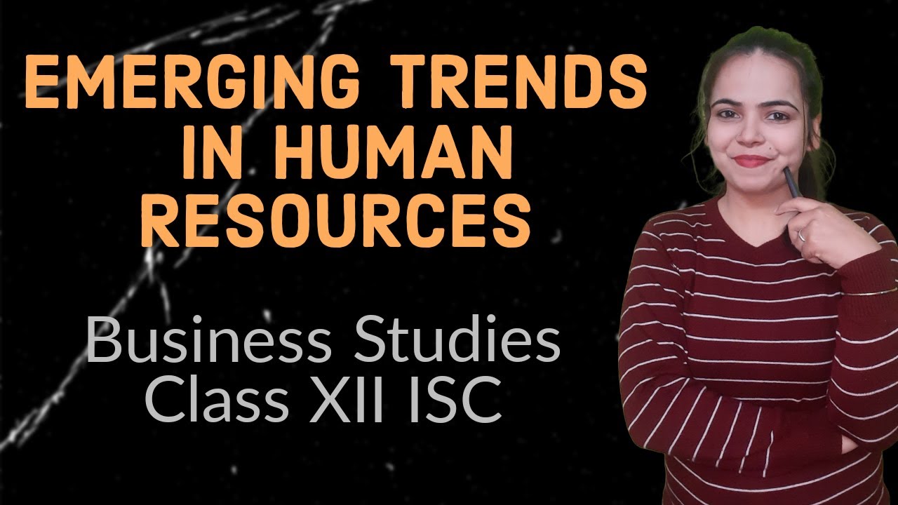 EMERGING TRENDS IN HUMAN RESOURCES - BST for Class 12 ISC
