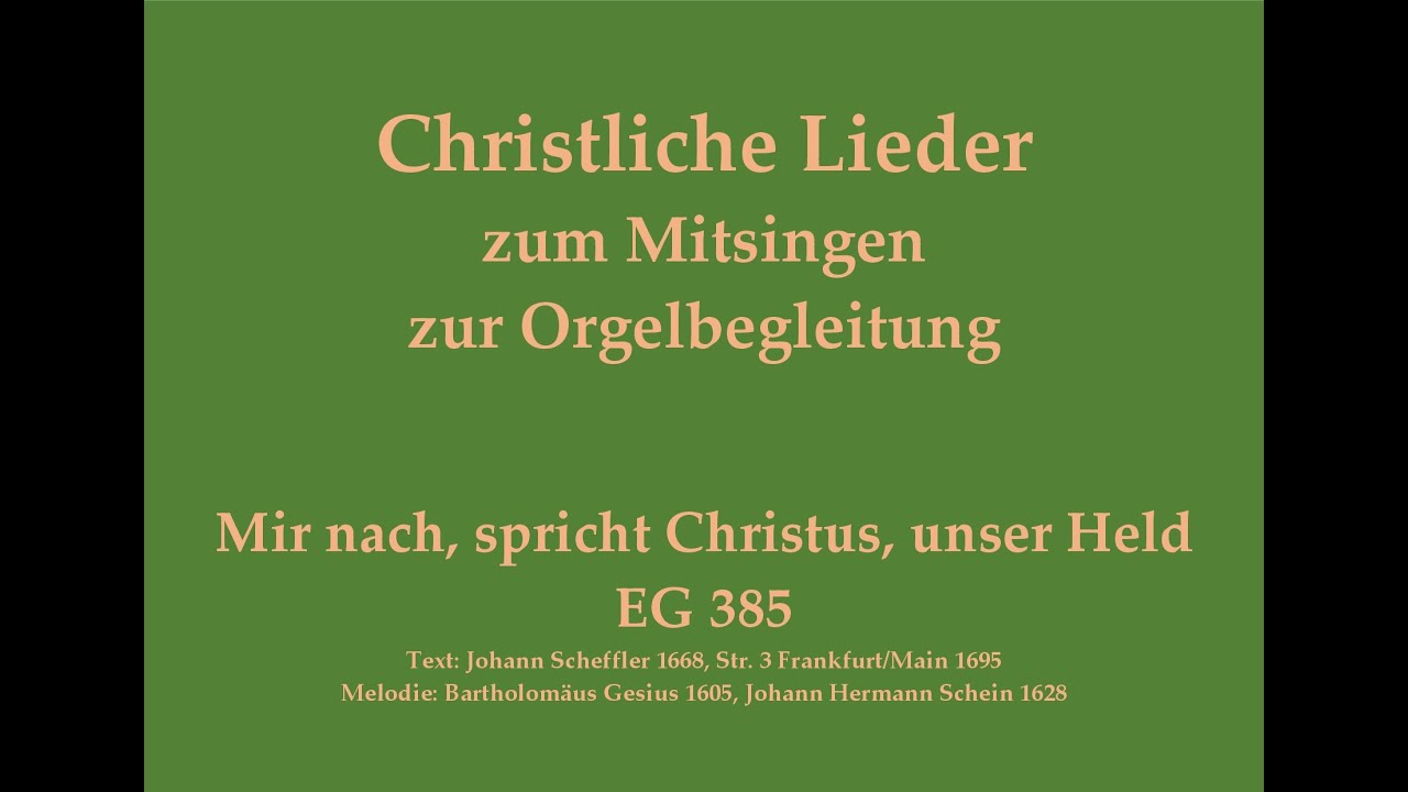 Mir nach, spricht Christus, unser Held EG 385 Gemeindelied zum Mitsingen mit Orgelbegleitung