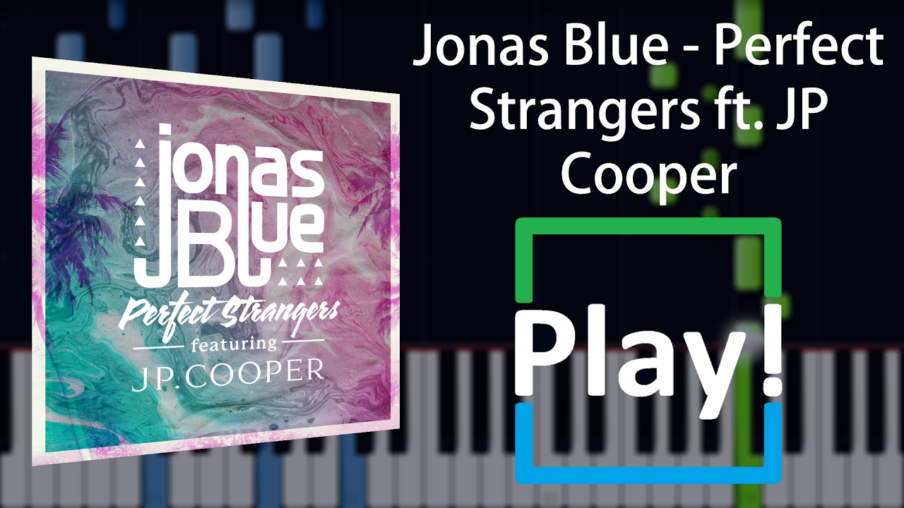 (Play!) Jonas Blue - Perfect Strangers ft. JP Cooper [FREE MIDI] Piano