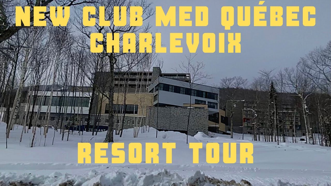 Resort Tour of the New Club Med Quebec Charlevoix