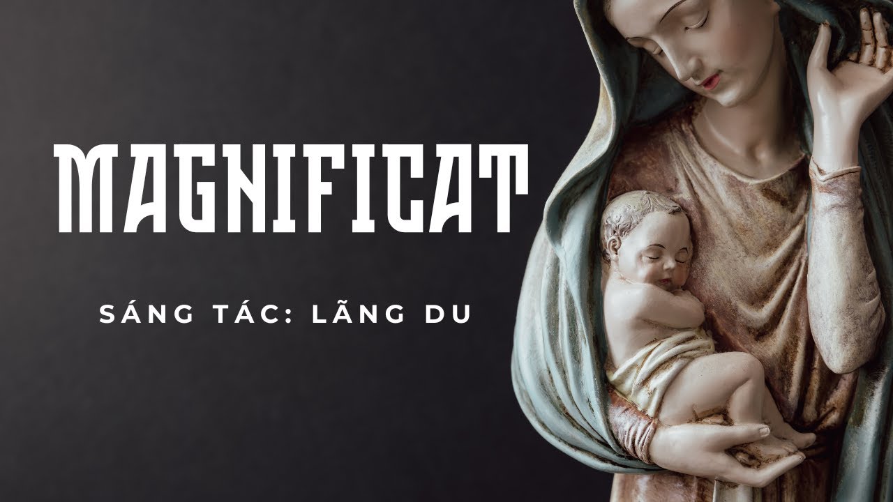 MAGNIFICAT | Ca đoàn THÔNG VI VU | Sáng tác: Lãng Du