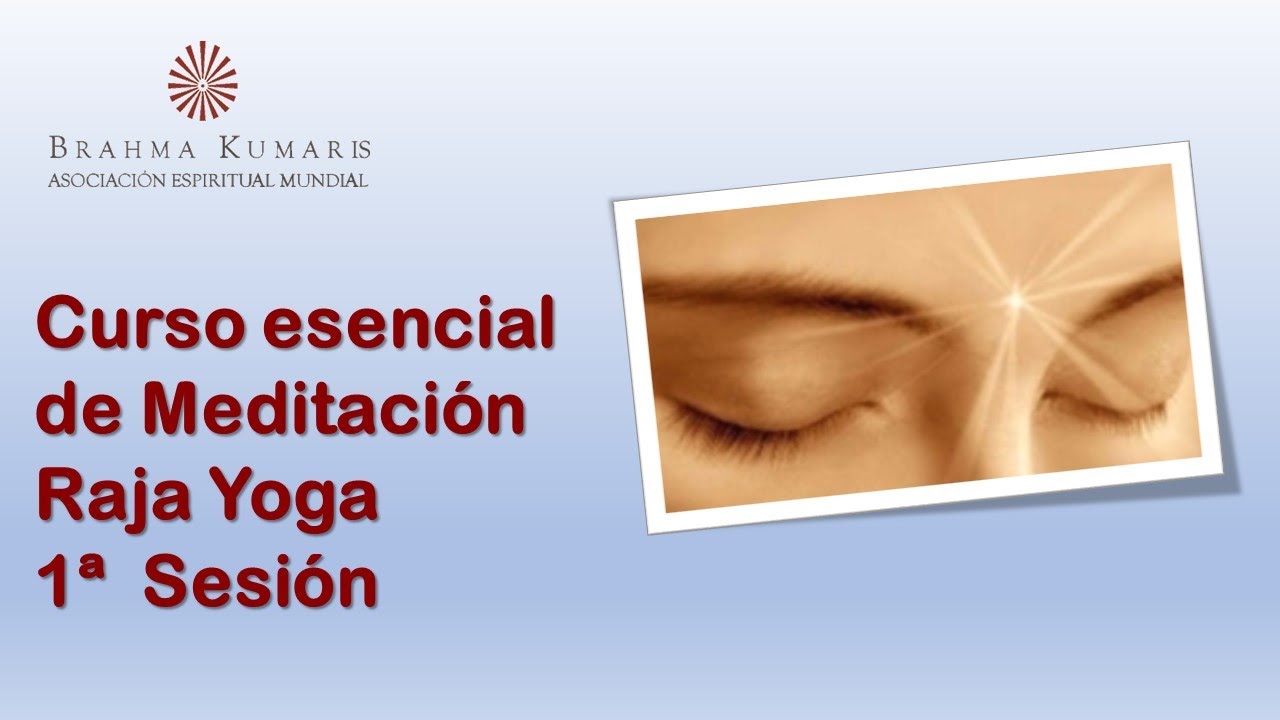 Primera sesión del Curso Esencial de Meditación Raja Yoga