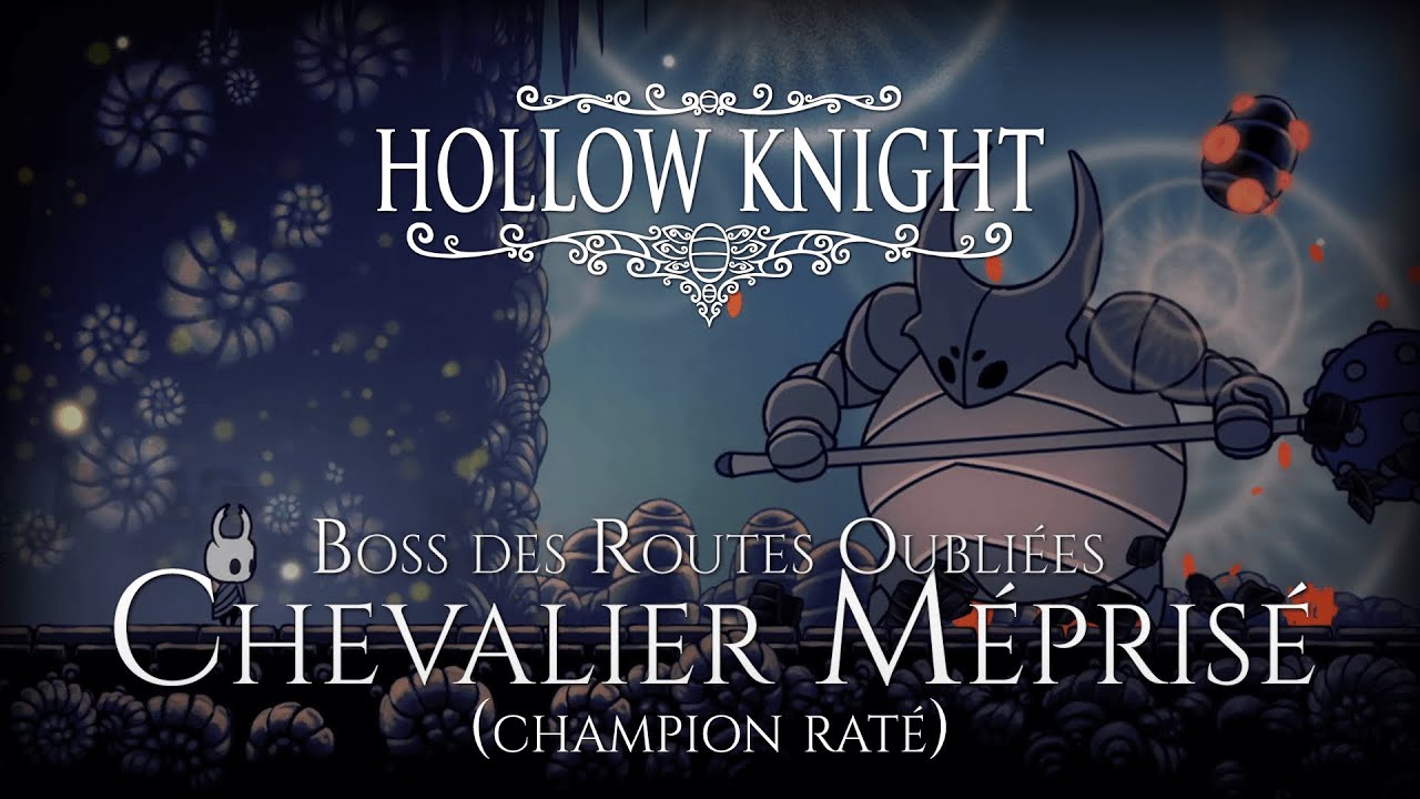 Boss Chevalier m&eacute;pris&eacute; (aka Champion Rat&eacute;) - Boss des Routes Oubli&eacute;es - Hollow Knight