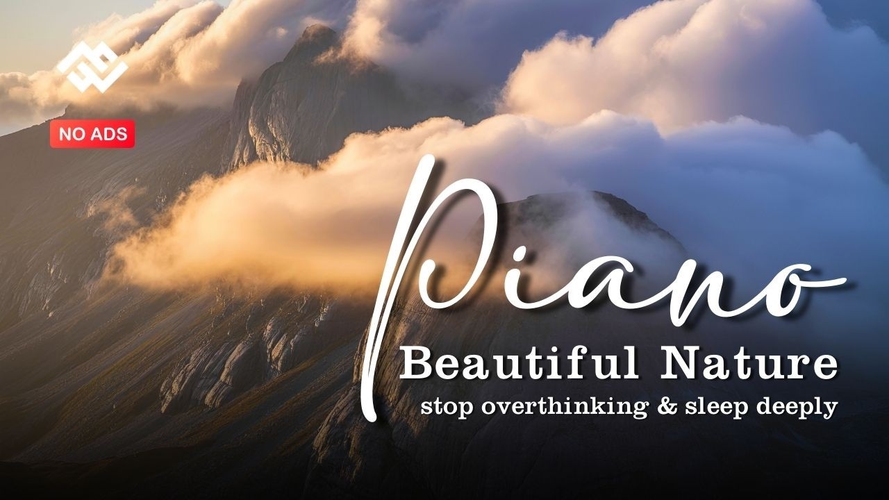 🎹 Piano Beautiful Nature | Stop Overthinking, Release Stress & Sleep Deeply Tonight
