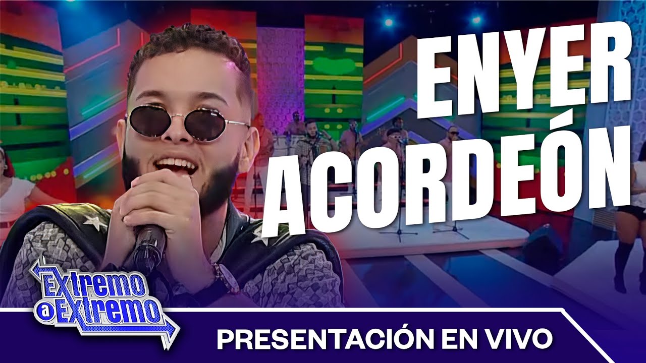 Enyer Acordeón, Presentación en Vivo | Extremo a Extremo