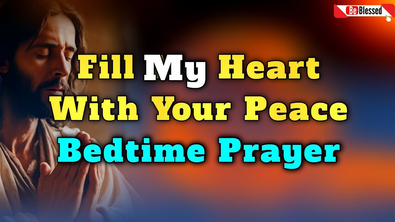 Dear Lord, I Trust You &ndash; Fill My Heart With Your Peace | Bedtime Prayer Changes Everything!