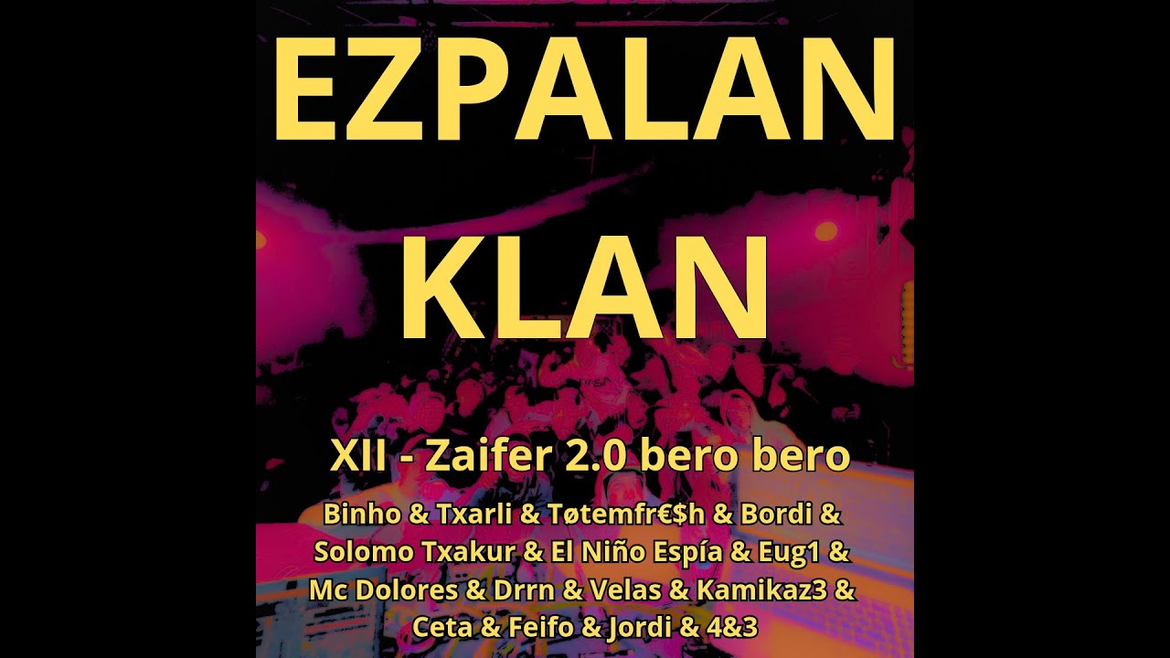 EZPALAN KLAN - XII - Zaifer 2.0 bero bero (BIDEOKLIPA) (La Bahía LB & Txakurdrilo & Lagunak)