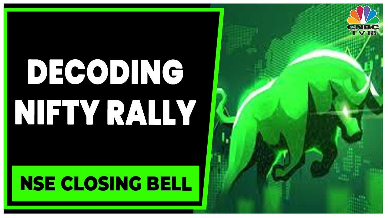 Decoding The Market Factors Behind Today's Nifty Rally | NSE Closing Bell | CNBC-TV18