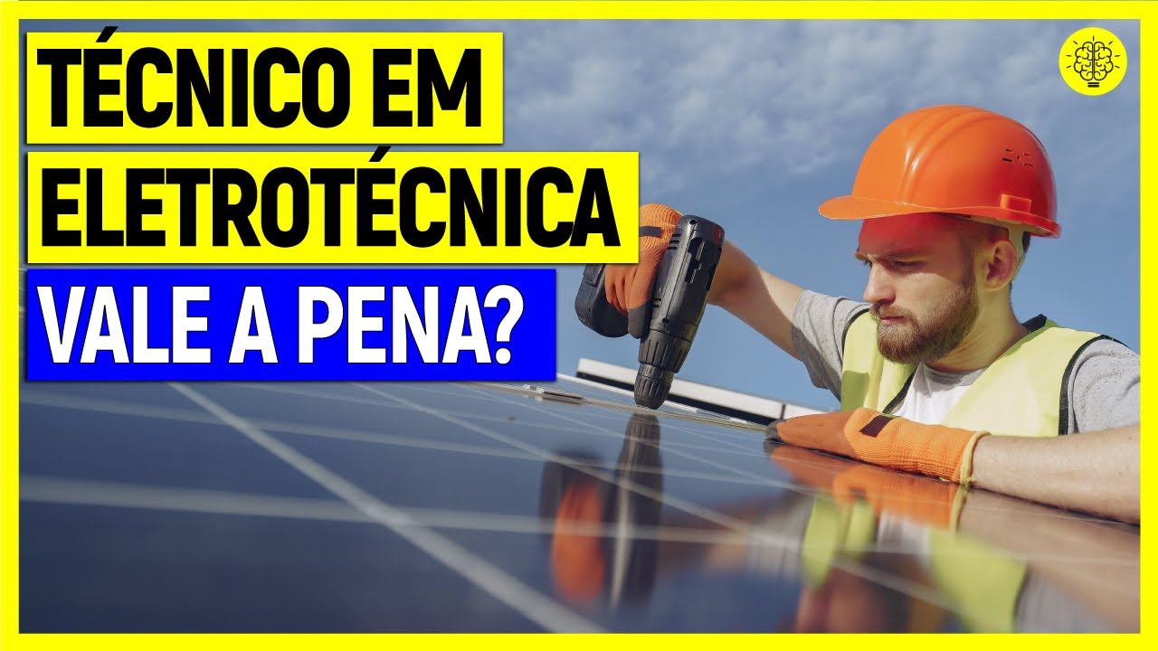 TÉCNICO EM ELETROTÉCNICA: Vale a pena? (Mercado para o futuro)