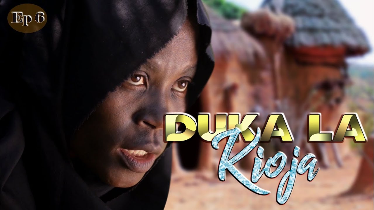 DUKA LA KIOJA ( EP 6)