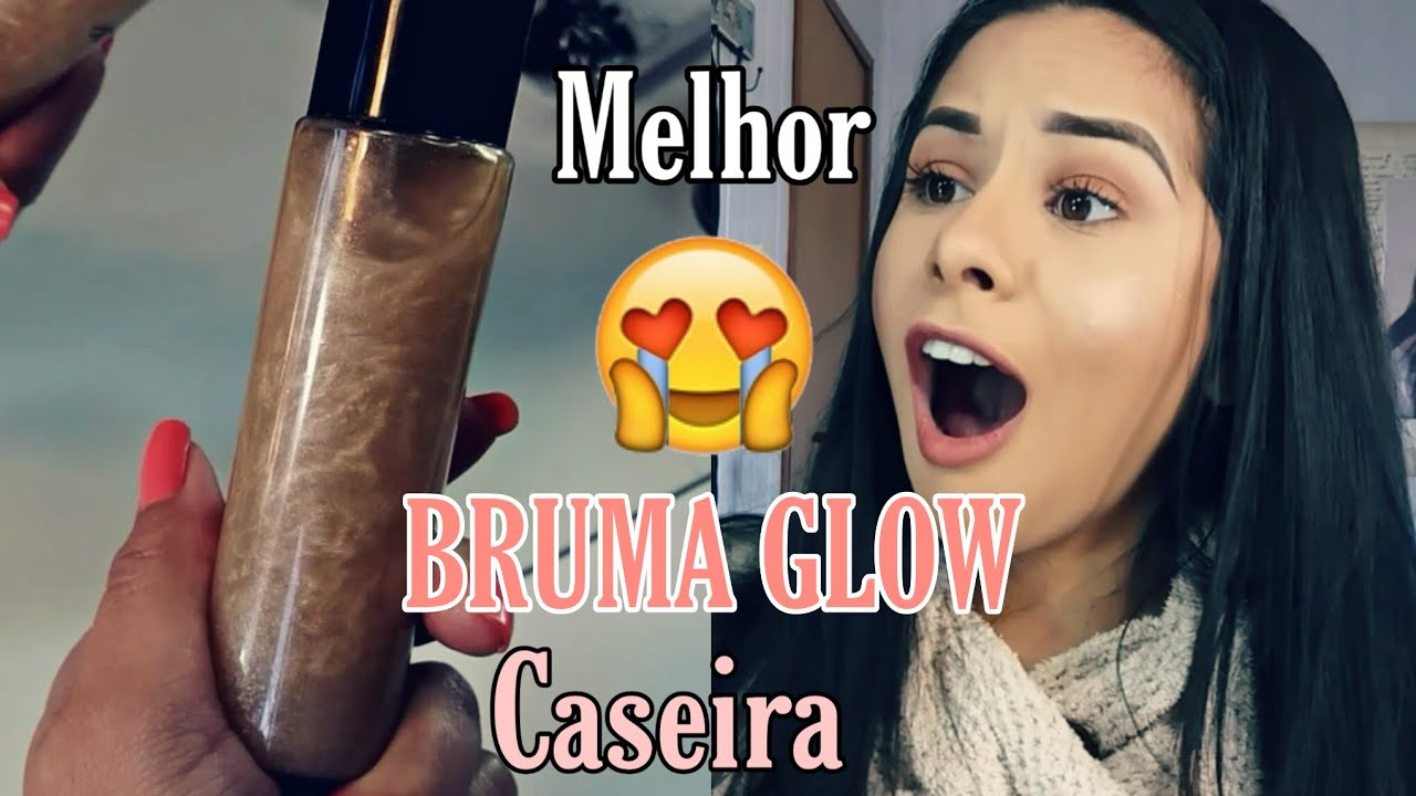 Melhor BRUMA GLOW caseira do YOUTUBE - Hosana De Lima