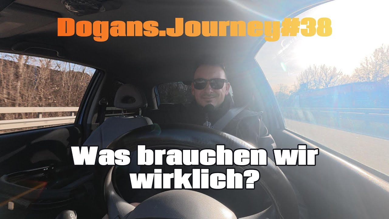 Dogans.Journey#38 | Was brauchen wir wirklich?