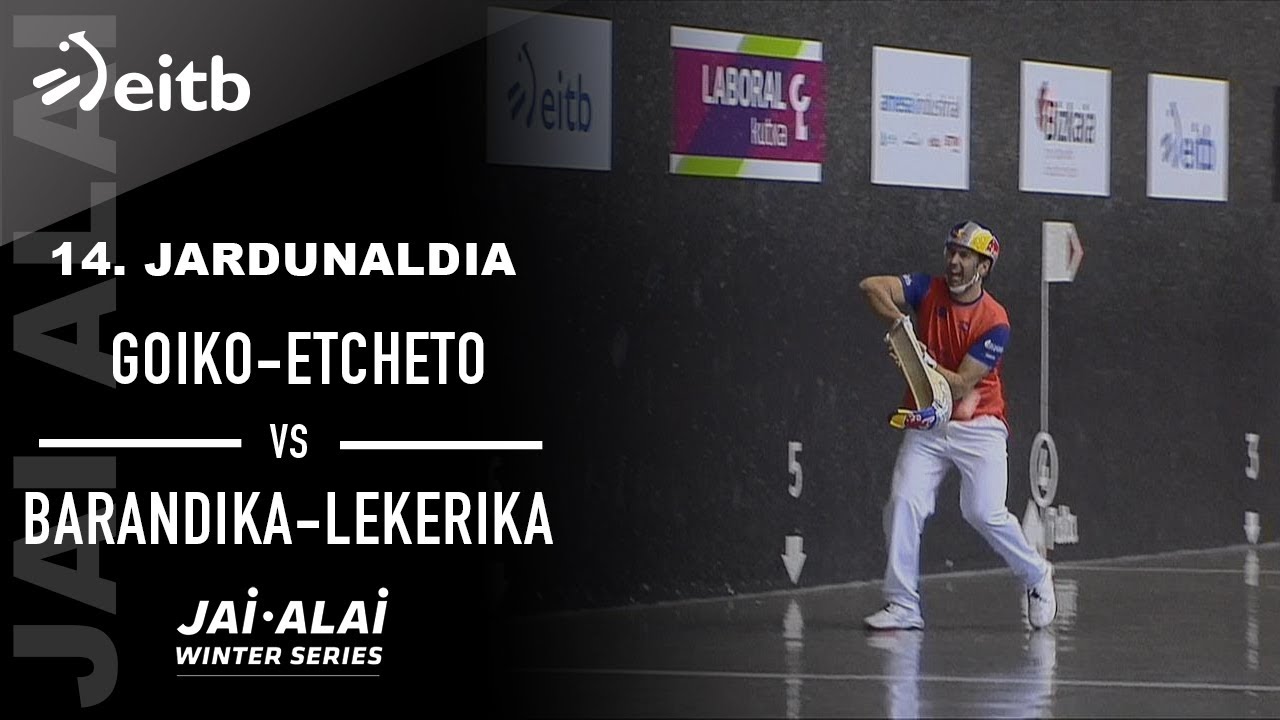 JAI ALAI WINTER SERIES 2. edizioa: Goiko-Etcheto/Barandika-Lekerika (14. jardunaldia)