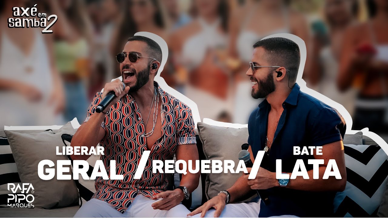 Liberar Geral + Requebra + Bate Lata - Rafa e Pipo Marques (Ax&eacute; Em Samba 02)