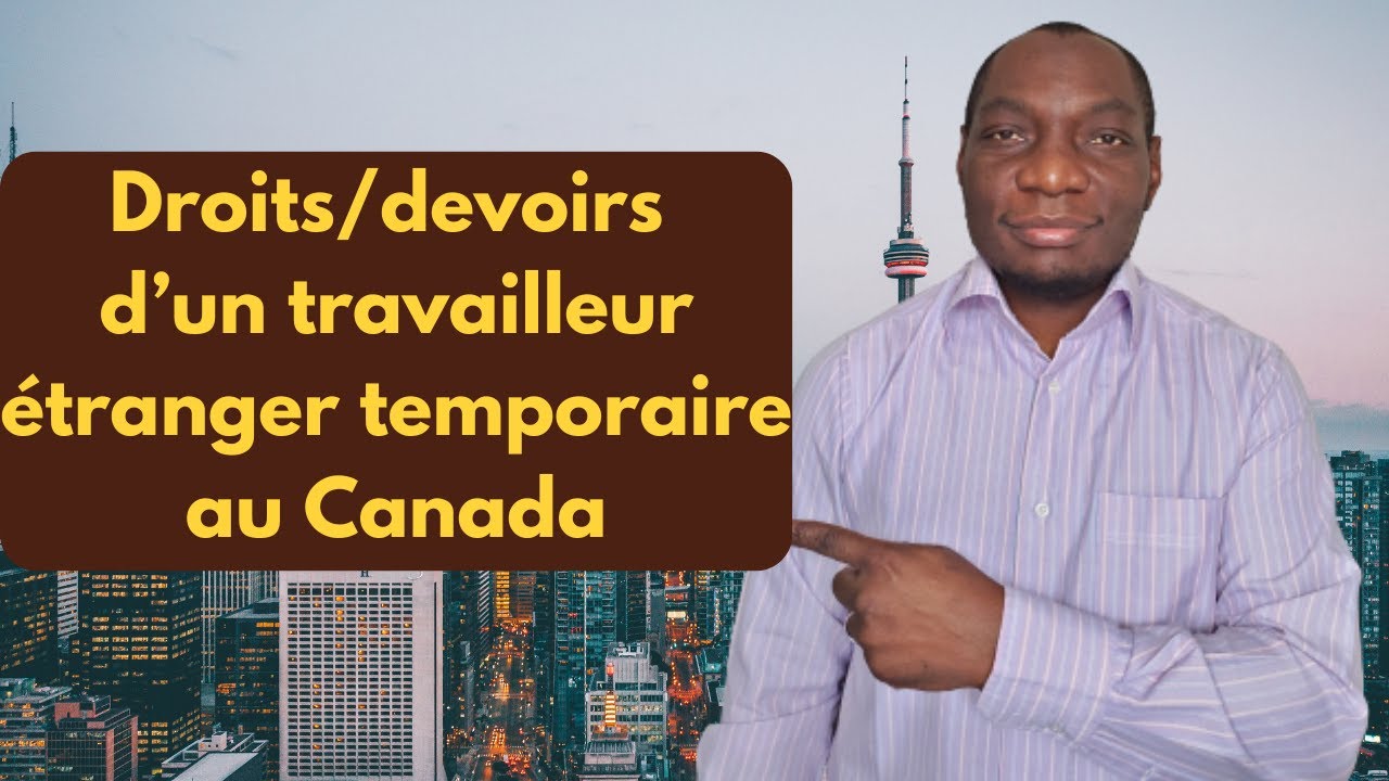 Droits et devoirs des travailleurs étrangers temporaires au Canada; évite ces erreurs graves!