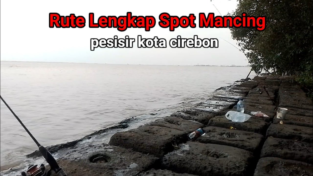 RUTE LENGKAP SPOT MANCING MUARA PESISIR KOTA CIREBON !!!