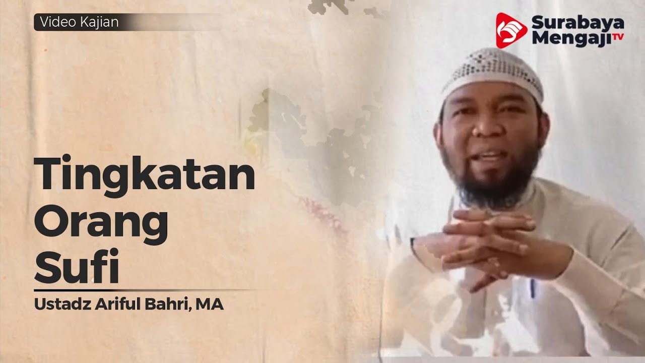 Tingkatan Orang Sufi - Ustadz Ariful Bahri, Lc , MA