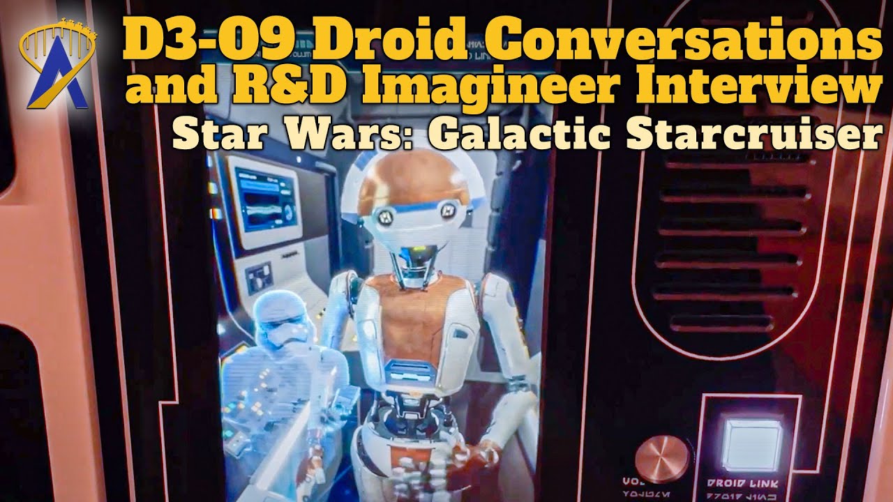 D3-O9 Droid interactions and Imagineer Interview for Star Wars: Galactic Starcruiser