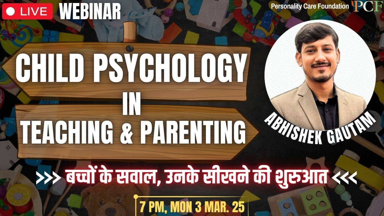 107. Webinar on Child Psychology in Teaching & Parenting | Abhishek Gautam
