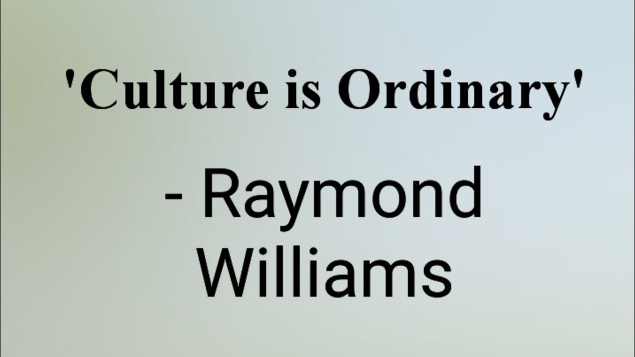 Raymond Williams - Culture is Ordinary
