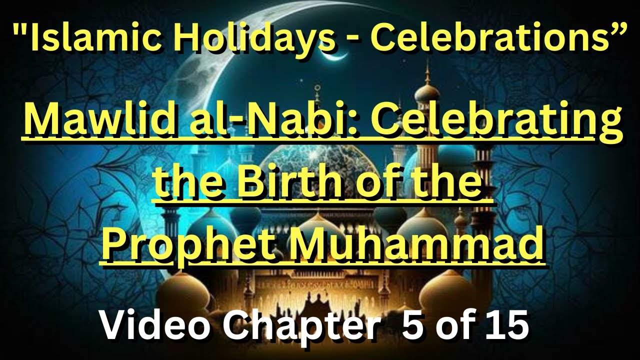 Islamic Holidays - Celebrations (Mawlid al-Nabi: Celebrating the Birth of the Prophet Muhammad)  ☪️
