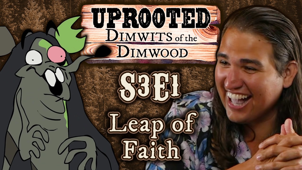 Uprooted S3E1 | Funny Woodland D&D | Leap of Faith | Dimwits of the Dimwood