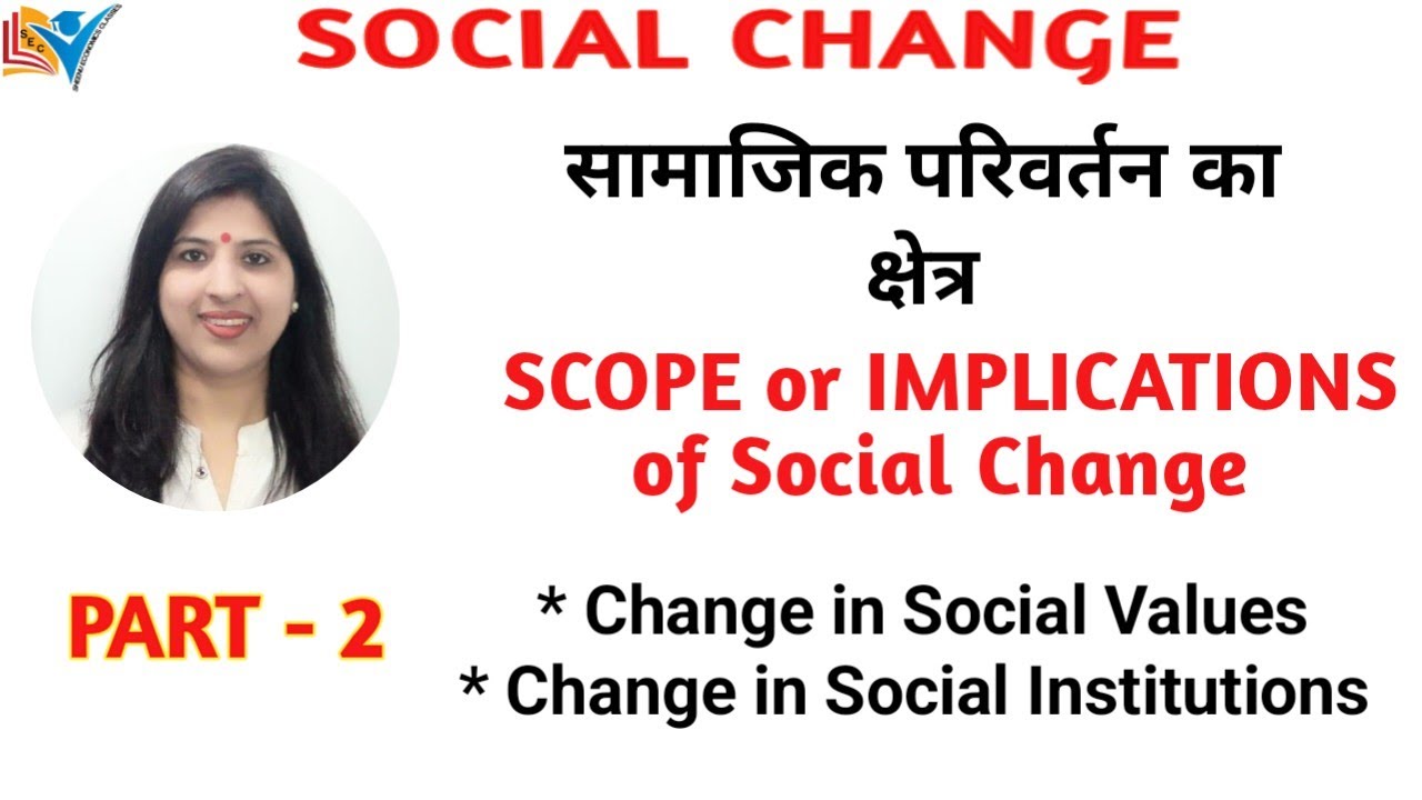 Scope of Social Change | Implications | Part-2/6